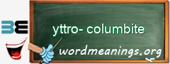 WordMeaning blackboard for yttro-columbite